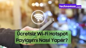 Ücretsiz Mobil Wi-fi Hotspot İnternet Paylaşımı Nasıl Yapılır? [Tüm Cihazlar]
