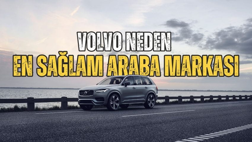 Volvo Neden En Sağlam Araba Markası?