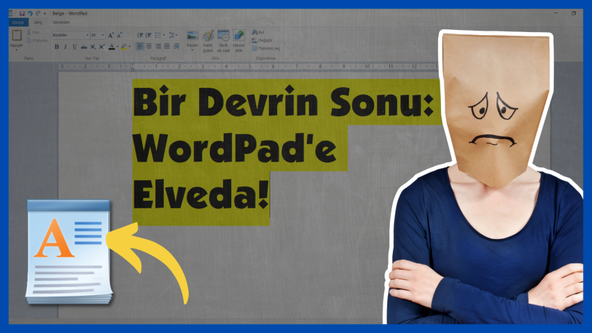 Bir Devrin Sonu: WordPad’e Elveda!