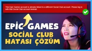 Epic Games: Social Club Farklı Hesaba Bağlı Hatası Çözümü!"This Epic Games account is already linked to a different social club account" sorunu nasıl çözülür!