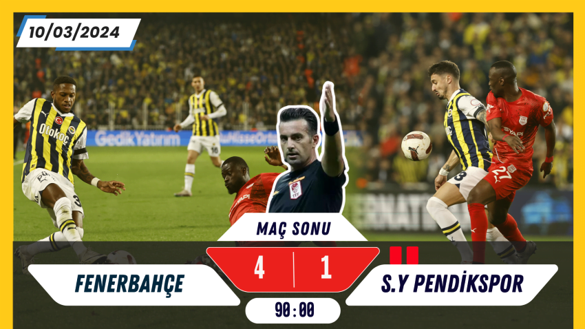 Fenerbahçe 4-1 Siltaş Yapı Pendikspor Maç Sonu